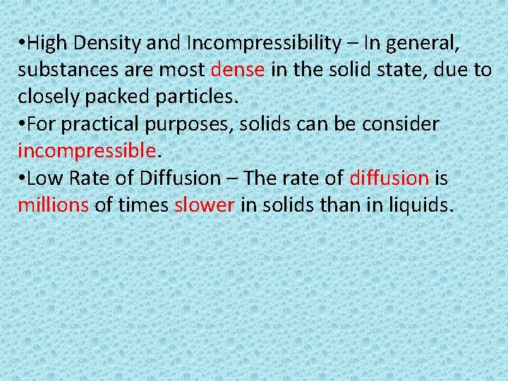  • High Density and Incompressibility – In general, substances are most dense in