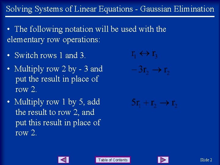 Solving Systems of Linear Equations - Gaussian Elimination • The following notation will be