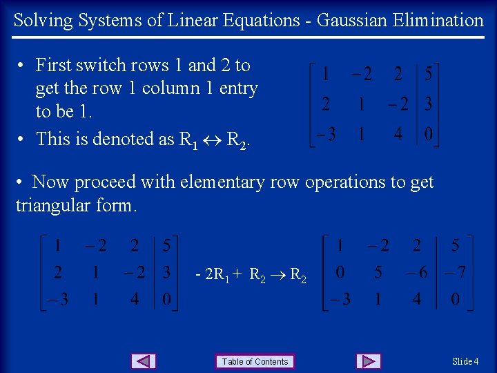 Solving Systems of Linear Equations - Gaussian Elimination • First switch rows 1 and