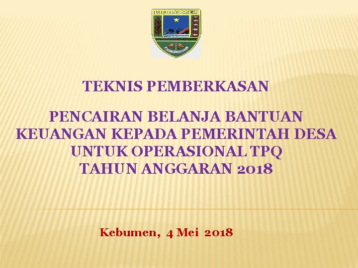 TEKNIS PEMBERKASAN PENCAIRAN BELANJA BANTUAN KEUANGAN KEPADA PEMERINTAH DESA UNTUK OPERASIONAL TPQ TAHUN ANGGARAN