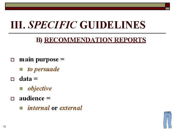 III. SPECIFIC GUIDELINES B) RECOMMENDATION REPORTS o o o 12 main purpose = n