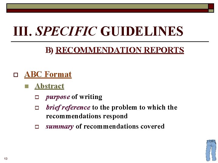 III. SPECIFIC GUIDELINES B) RECOMMENDATION REPORTS o ABC Format n Abstract o o o
