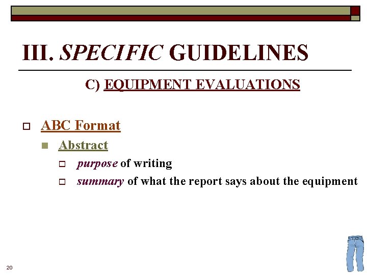 III. SPECIFIC GUIDELINES C) EQUIPMENT EVALUATIONS o ABC Format n Abstract o o 20