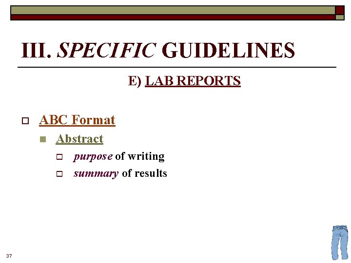 III. SPECIFIC GUIDELINES E) LAB REPORTS o ABC Format n Abstract o o 37