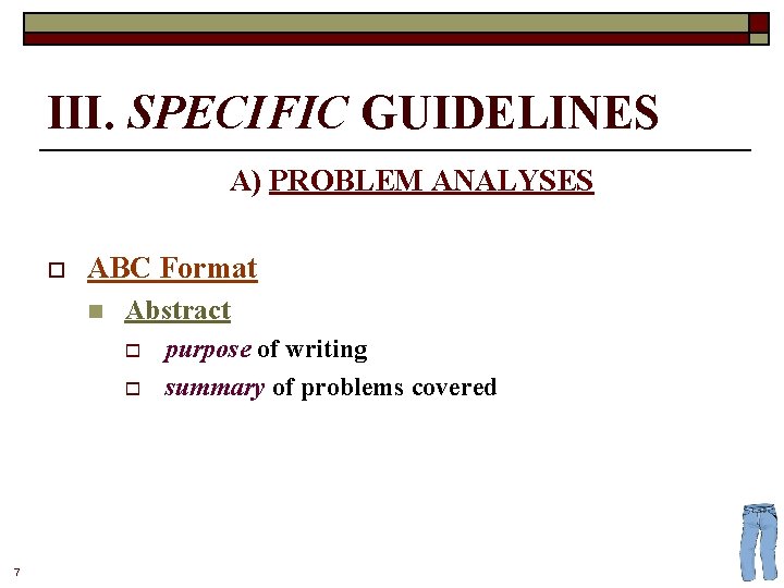 III. SPECIFIC GUIDELINES A) PROBLEM ANALYSES o ABC Format n Abstract o o 7