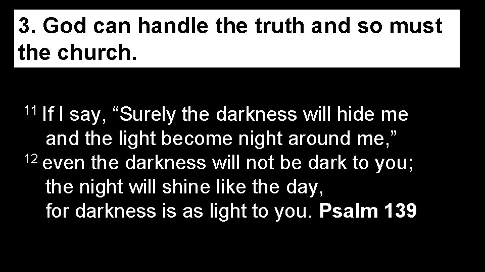 3. 2. We can be real because God knows God can handle the truth