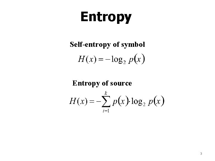 Entropy Self-entropy of symbol Entropy of source 3 