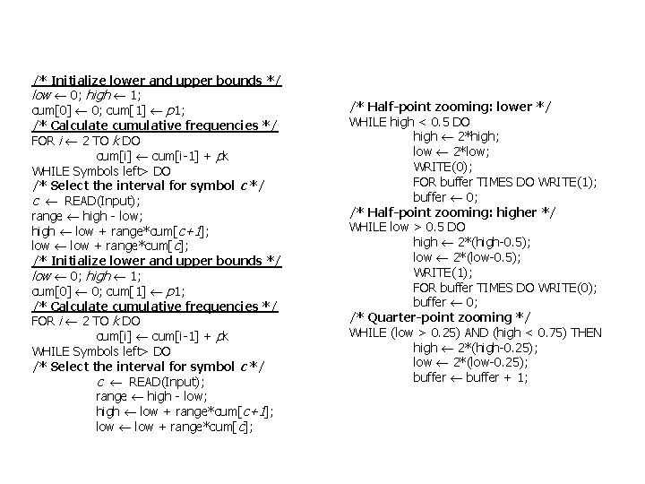 /* Initialize lower and upper bounds */ low 0; high 1; cum[0] 0; cum[1]