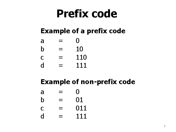 Prefix code Example of a prefix code a = 0 b = 10 c