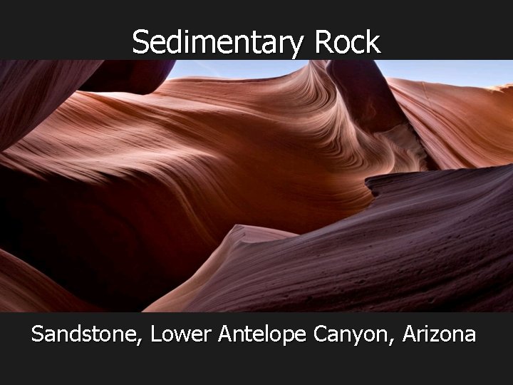 Sedimentary Rock Sandstone, Lower Antelope Canyon, Arizona 
