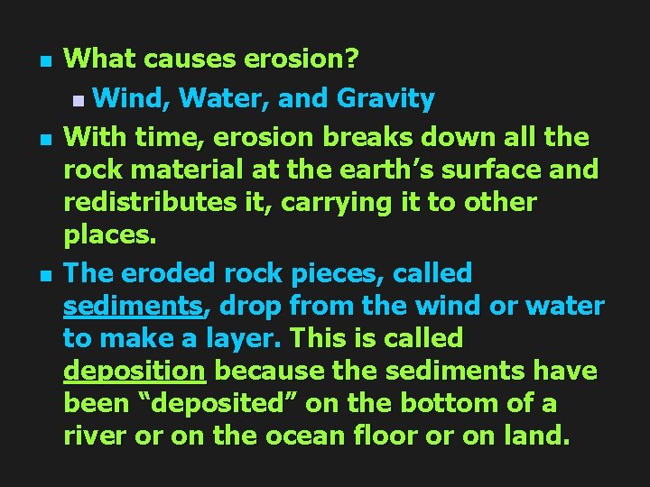 n n n What causes erosion? n Wind, Water, and Gravity With time, erosion