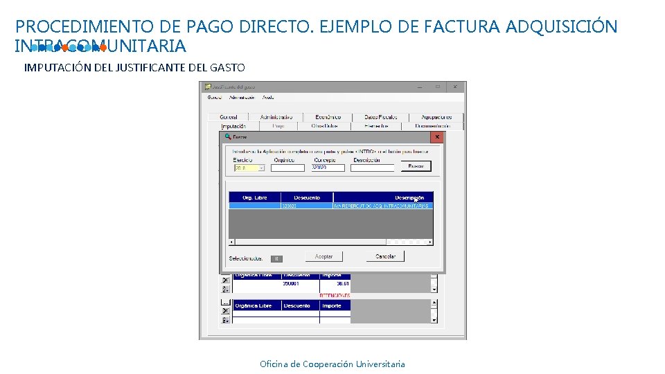 PROCEDIMIENTO DE PAGO DIRECTO. EJEMPLO DE FACTURA ADQUISICIÓN INTRACOMUNITARIA IMPUTACIÓN DEL JUSTIFICANTE DEL GASTO PROCEDIMIENTO DE PAGO DIRECTO. EJEMPLO DE FACTURA ADQUISICIÓN INTRACOMUNITARIA IMPUTACIÓN DEL JUSTIFICANTE DEL GASTO