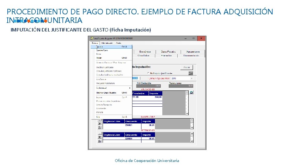 PROCEDIMIENTO DE PAGO DIRECTO. EJEMPLO DE FACTURA ADQUISICIÓN INTRACOMUNITARIA IMPUTACIÓN DEL JUSTIFICANTE DEL GASTO PROCEDIMIENTO DE PAGO DIRECTO. EJEMPLO DE FACTURA ADQUISICIÓN INTRACOMUNITARIA IMPUTACIÓN DEL JUSTIFICANTE DEL GASTO