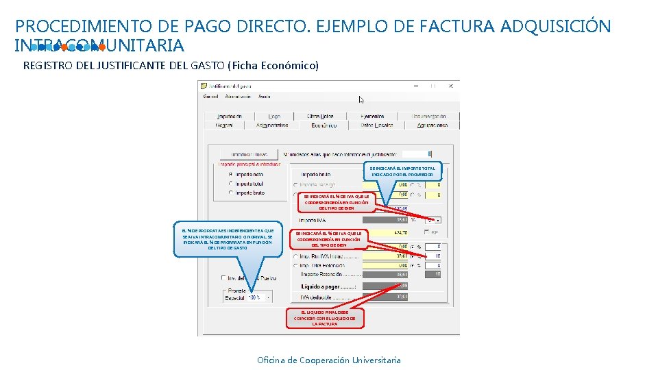 PROCEDIMIENTO DE PAGO DIRECTO. EJEMPLO DE FACTURA ADQUISICIÓN INTRACOMUNITARIA REGISTRO DEL JUSTIFICANTE DEL GASTO PROCEDIMIENTO DE PAGO DIRECTO. EJEMPLO DE FACTURA ADQUISICIÓN INTRACOMUNITARIA REGISTRO DEL JUSTIFICANTE DEL GASTO