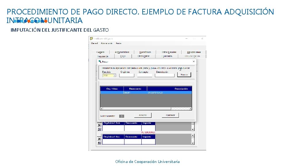 PROCEDIMIENTO DE PAGO DIRECTO. EJEMPLO DE FACTURA ADQUISICIÓN INTRACOMUNITARIA IMPUTACIÓN DEL JUSTIFICANTE DEL GASTO PROCEDIMIENTO DE PAGO DIRECTO. EJEMPLO DE FACTURA ADQUISICIÓN INTRACOMUNITARIA IMPUTACIÓN DEL JUSTIFICANTE DEL GASTO