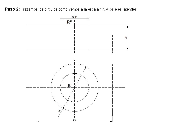 Paso 2: Trazamos los círculos como vemos a la escala 1: 5 y los
