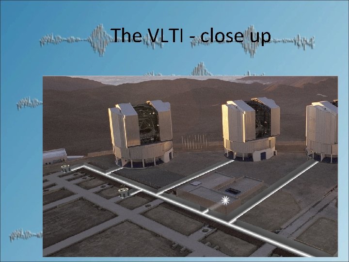 The VLTI - close up 