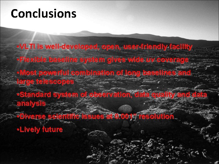 Conclusions • VLTI is well-developed, open, user-friendly facility • Flexible baseline system gives wide