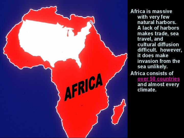 Africa is massive with very few natural harbors. A lack of harbors makes trade,