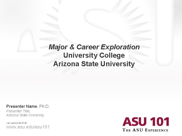 Major & Career Exploration University College Arizona State University Presenter Name, Ph. D. Presenter