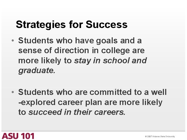 Strategies for Success • Students who have goals and a sense of direction in