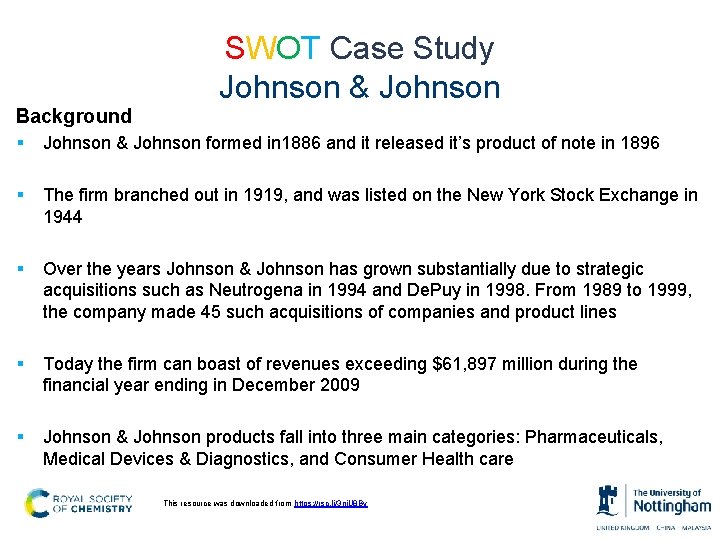 SWOT Case Study Johnson & Johnson Background § Johnson & Johnson formed in 1886