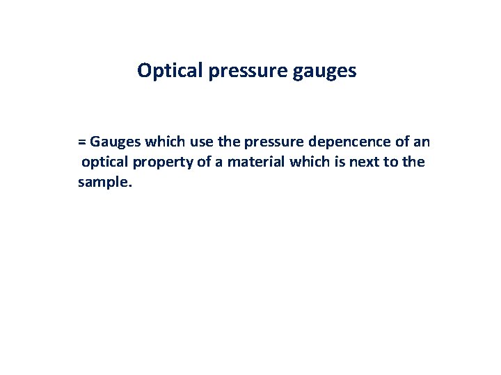 Optical pressure gauges = Gauges which use the pressure depencence of an optical property