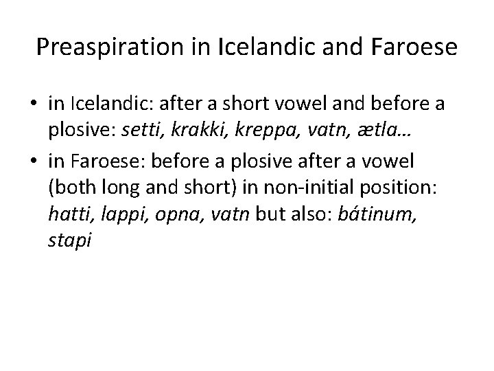 Preaspiration in Icelandic and Faroese • in Icelandic: after a short vowel and before