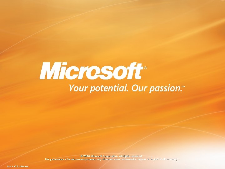 © 2006 Microsoft Corporation. All rights reserved. This presentation is for informational purposes only.