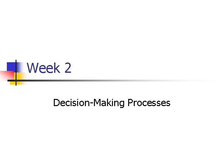 Week 2 Decision-Making Processes 