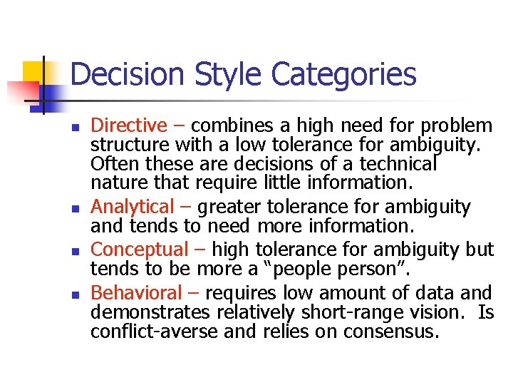 Decision Style Categories n n Directive – combines a high need for problem structure