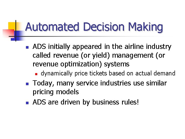 Automated Decision Making n ADS initially appeared in the airline industry called revenue (or
