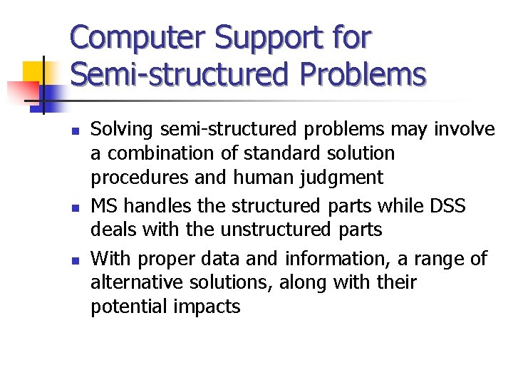 Computer Support for Semi-structured Problems n n n Solving semi-structured problems may involve a