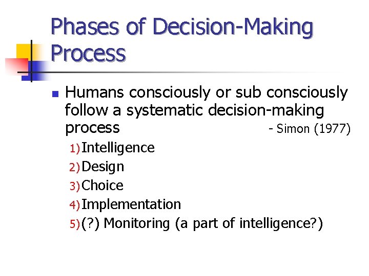 Phases of Decision-Making Process n Humans consciously or sub consciously follow a systematic decision-making