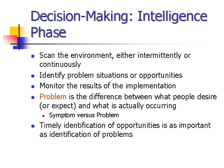 Decision-Making: Intelligence Phase n n Scan the environment, either intermittently or continuously Identify problem