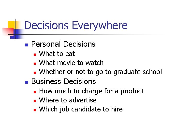 Decisions Everywhere n Personal Decisions n n What to eat What movie to watch