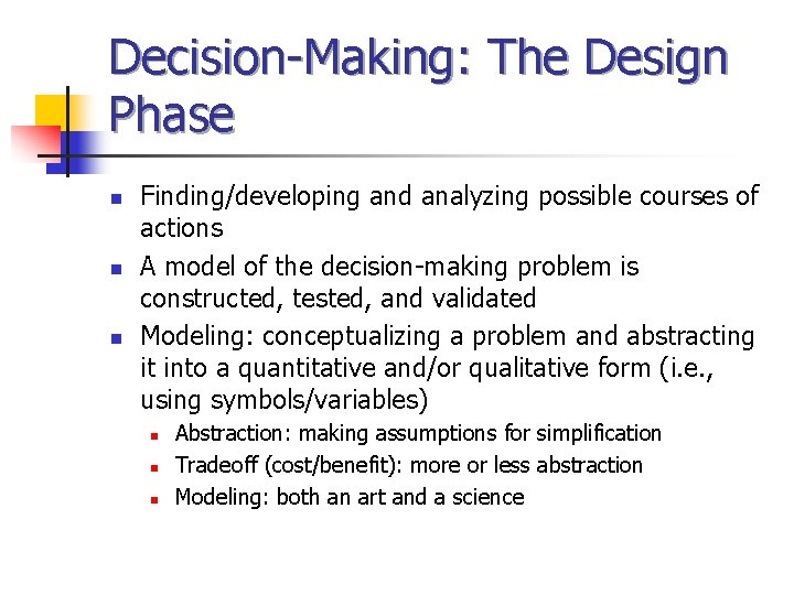 Decision-Making: The Design Phase n n n Finding/developing and analyzing possible courses of actions