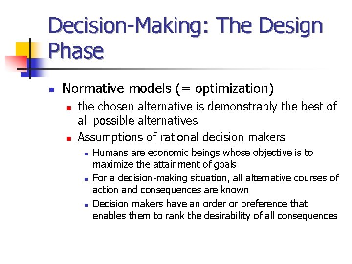 Decision-Making: The Design Phase n Normative models (= optimization) n n the chosen alternative