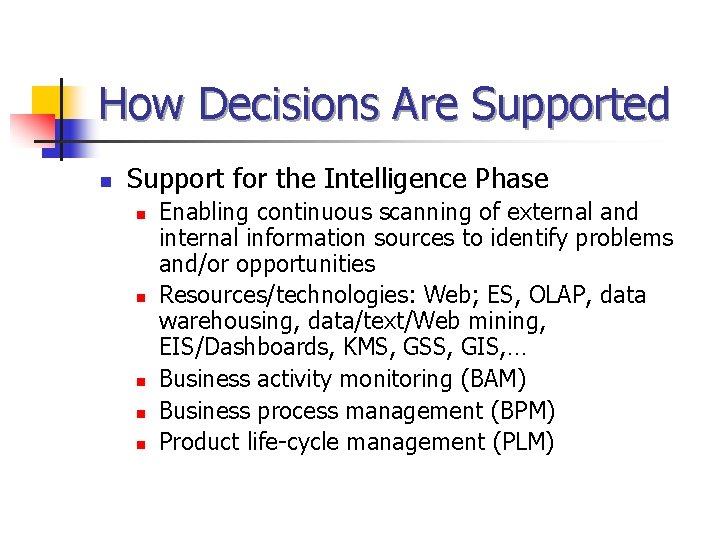 How Decisions Are Supported n Support for the Intelligence Phase n n n Enabling