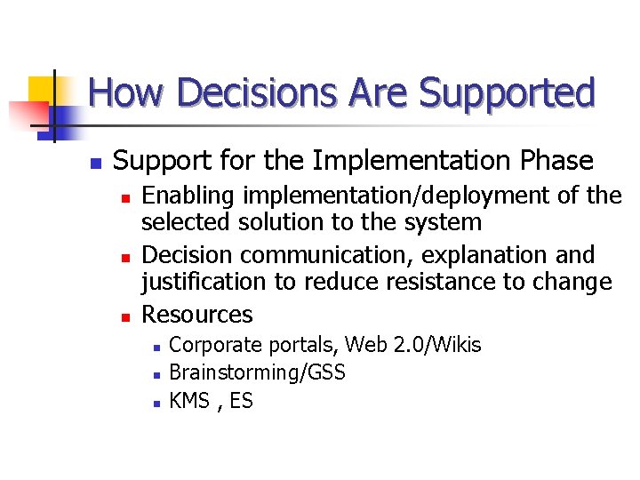How Decisions Are Supported n Support for the Implementation Phase n n n Enabling