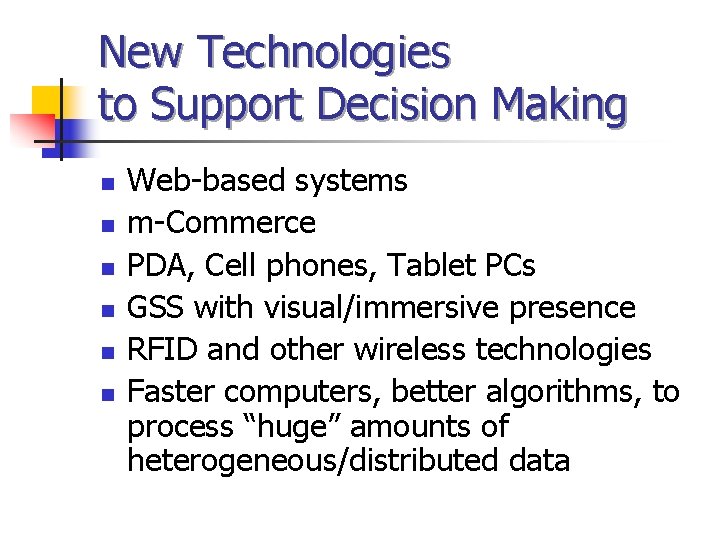 New Technologies to Support Decision Making n n n Web-based systems m-Commerce PDA, Cell