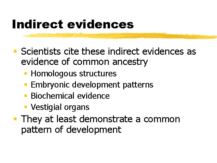 Indirect evidences § Scientists cite these indirect evidences as evidence of common ancestry §