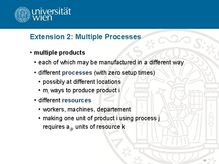 Extension 2: Multiple Processes • multiple products • each of which may be manufactured