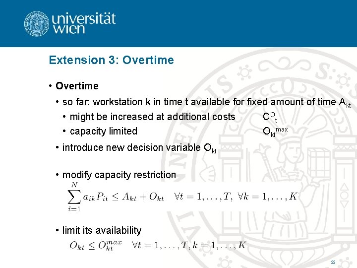 Extension 3: Overtime • so far: workstation k in time t available for fixed