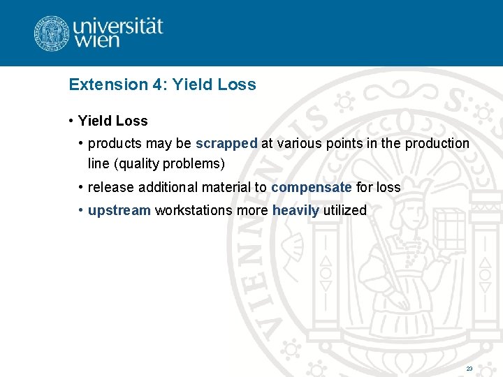 Extension 4: Yield Loss • products may be scrapped at various points in the