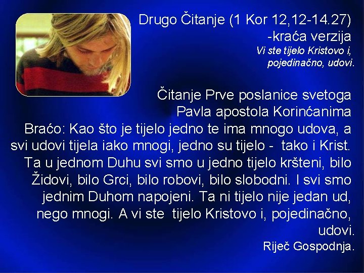 Drugo Čitanje (1 Kor 12, 12 14. 27) kraća verzija Vi ste tijelo Kristovo