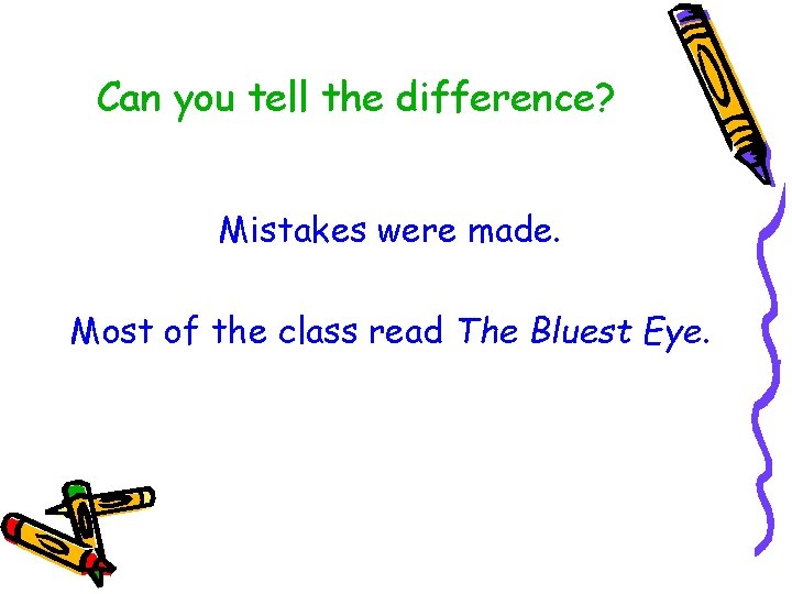 Can you tell the difference? Mistakes were made. Most of the class read The