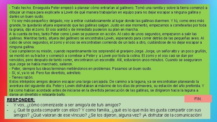 - Trato hecho. Enseguida Peter empezó a planear cómo entrarían al gallinero. Tomó una - Trato hecho. Enseguida Peter empezó a planear cómo entrarían al gallinero. Tomó una