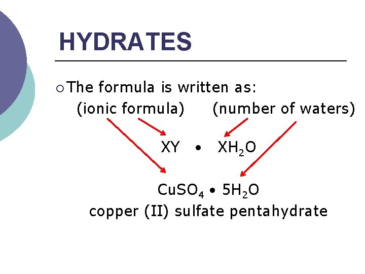 HYDRATES ¡ The formula is written as: (ionic formula) (number of waters) XY XH