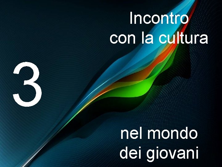 Incontro con la cultura 3 nel mondo dei giovani 